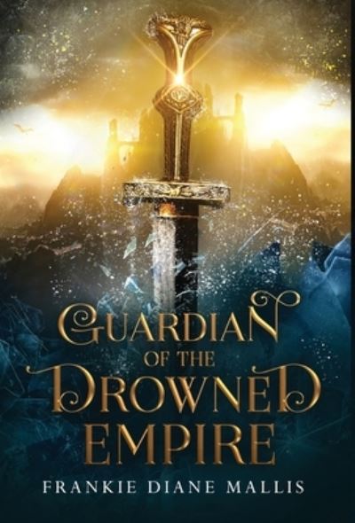 Cover for Frankie Diane Mallis · Guardian of the Drowned Empire (Book) (2022)