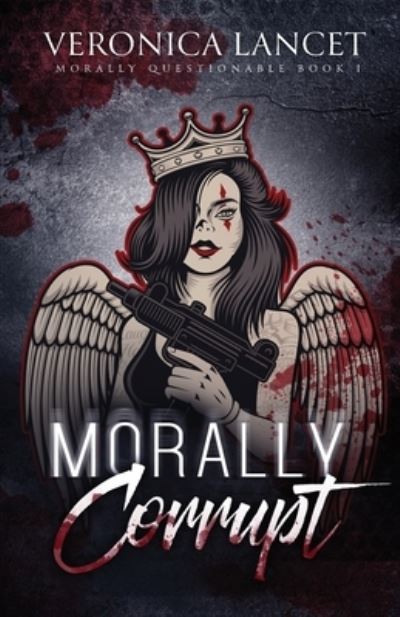 Cover for Veronica Lancet · Morally Corrupt (Book) (2020)