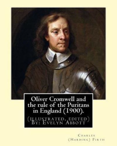 Charles (Harding) Firth · Oliver Cromwell and the Rule of the Puritans in England (1900). by (Paperback Book) (2017)