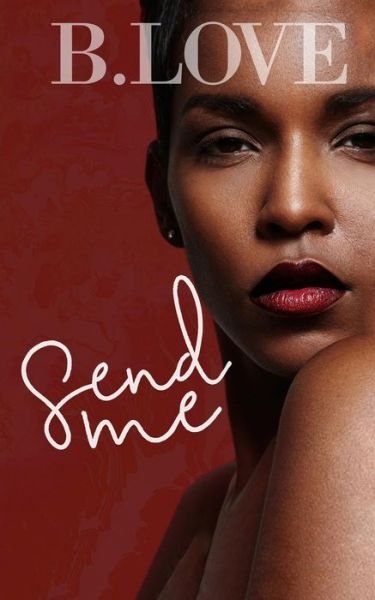 Cover for B. Love · Send Me (Paperback Bog) (2017)
