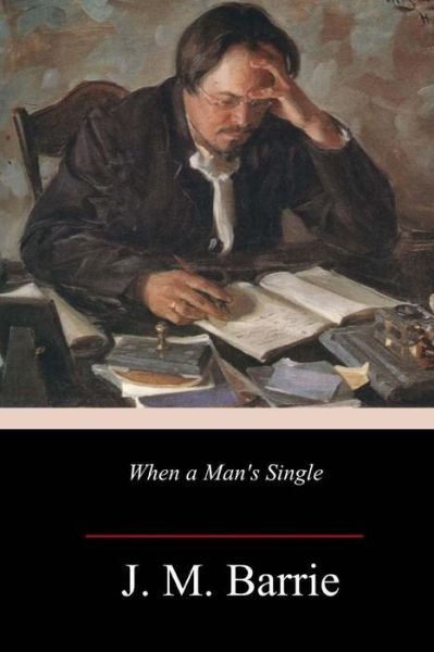 Cover for James Matthew Barrie · When a Man's Single (Paperback Book) (2018)