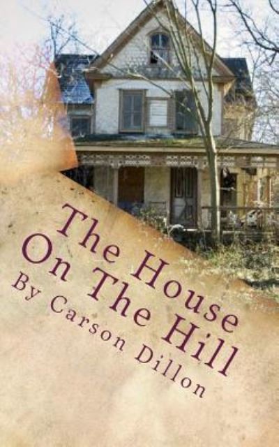 Cover for Carson Dillon · The House On The Hill (Paperback Book) (2018)