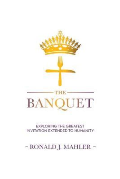 The Banquet - Ronald J Mahler - Books - Castle Quay Books - 9781988928036 - October 10, 2018