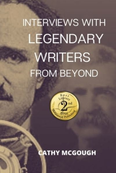 Interviews With Legendary Writers From Beyond - Cathy McGough - Kirjat - Cathy McGough (Stratford Living Publishi - 9781990332036 - perjantai 15. syyskuuta 2023