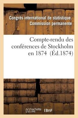 Cover for Congres De Statistique · Compte-rendu Des Conferences De Stockholm en 1874 (Paperback Book) (2015)