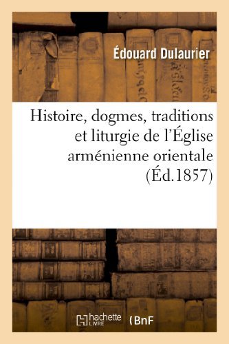Cover for Dulaurier-e · Histoire, Dogmes, Traditions et Liturgie De L Eglise Armenienne Orientale, Avec Des Notions (Paperback Bog) [French edition] (2013)