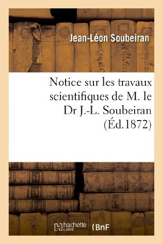 Cover for Soubeiran-j-l · Notice Sur Les Travaux Scientifiques De M. Le Dr J.-l. Soubeiran (Paperback Book) [French edition] (2013)