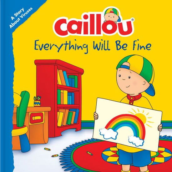 Caillou: Everything Will Be Fine: A Story About Viruses - Playtime - Christine L'Heureux - Książki - Editions Chouette - 9782897186036 - 20 sierpnia 2020