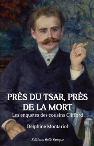 Cover for Delphine Montariol · Pres du tsar, pres de la mort: Les enquetes des cousins Clifford - Les Enquetes Des Cousins Clifford (Pocketbok) (2017)