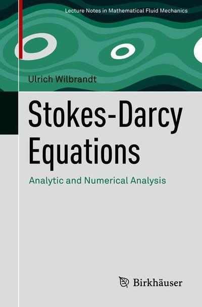 Cover for Ulrich Wilbrandt · Stokes–Darcy Equations: Analytic and Numerical Analysis - Lecture Notes in Mathematical Fluid Mechanics (Paperback Book) [2019 edition] (2019)