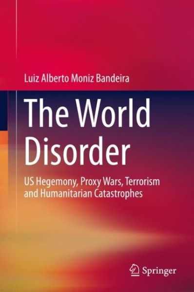 Cover for Luiz Alberto Moniz Bandeira · The World Disorder (Book) [1st ed. 2019 edition] (2019)