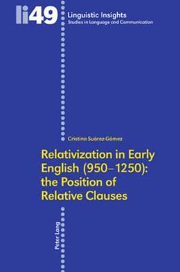 Cover for Cristina Suarez-Gomez · Relativization in Early English (950-1250): The Position of Relative Clauses - Linguistic Insights (Paperback Book) (2006)
