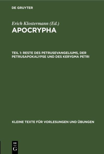 Cover for Erich Klostermann · Apocrypha, Teil 1, Reste des Petrusevangeliums, der Petrusapokalypse und des Kerygma Petri (Book) (1933)