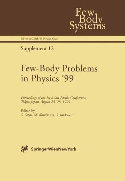 Cover for S Oryu · Few-Body Problems in Physics '99: Proceedings of the 1st Asian-Pacific Conference, Tokyo, Japan, August 23-28, 1999 - Few-Body Systems (Gebundenes Buch) [2000 edition] (2000)