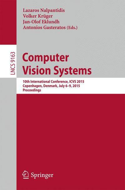 Cover for Lazaros Nalpantidis · Computer Vision Systems: 10th International Conference, ICVS 2015, Copenhagen, Denmark, July 6-9, 2015, Proceedings - Theoretical Computer Science and General Issues (Paperback Book) [2015 edition] (2015)