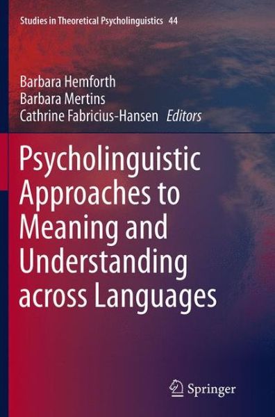 Psycholinguistic Approaches to Meaning and Understanding across Languages - Studies in Theoretical Psycholinguistics -  - Książki - Springer International Publishing AG - 9783319379036 - 17 września 2016