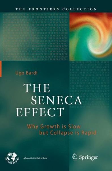 Cover for Ugo Bardi · The Seneca Effect (Buch) [Softcover reprint of the original 1st ed. 2017 edition] (2018)