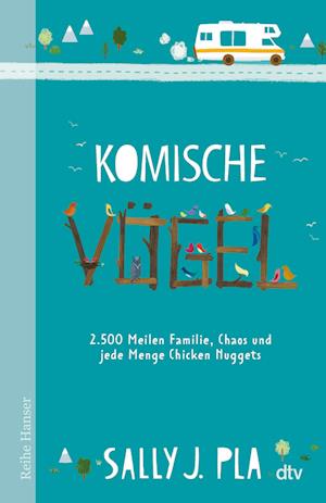 Komische Vögel  2.500 Meilen Familie, Chaos und jede Menge Chicken Nuggets - Sally J. Pla - Books - dtv Verlagsgesellschaft - 9783423641036 - January 12, 2023