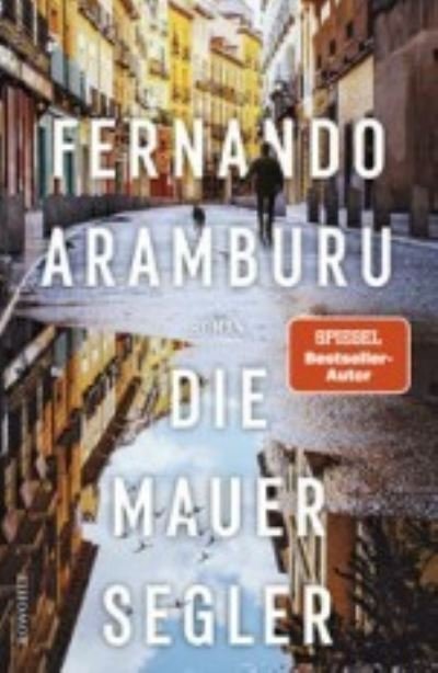 Die Mauersegler - Fernando Aramburu - Books - Rowohlt Taschenbuch Verlag GmbH - 9783498003036 - September 13, 2022