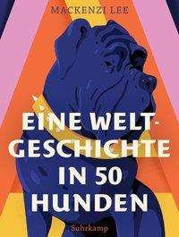 Cover for Lee · Eine Weltgeschichte in 50 Hunden (Buch)