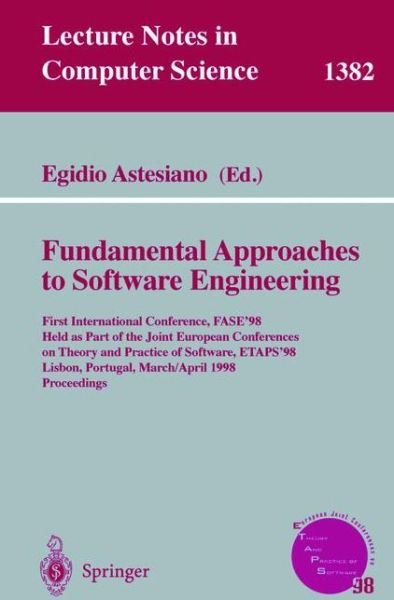 Cover for Egidio Astesiano · Fundamental Approaches to Software Engineering: First International Conference, Fase '98, Held As Part of the Joint European Conferences on Theory and Practice of Software, Etaps '98, Lisbon, Portugal, March 28 - April 4, 1998, Proceedings - Lecture Notes (Paperback Book) (1998)