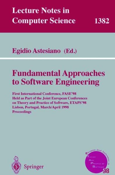 Cover for Egidio Astesiano · Fundamental Approaches to Software Engineering: First International Conference, Fase '98, Held As Part of the Joint European Conferences on Theory and Practice of Software, Etaps '98, Lisbon, Portugal, March 28 - April 4, 1998, Proceedings - Lecture Notes (Pocketbok) (1998)