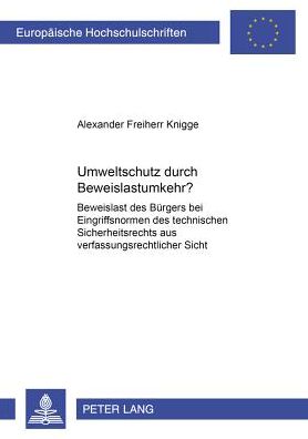 Cover for Alexander Freiherr Knigge · Umweltschutz Durch Beweislastumkehr?: Beweislast Des Buergers Bei Eingriffsnormen Des Technischen Sicherheitsrechts Aus Verfassungsrechtlicher Sicht (Paperback Book) [German edition] (2001)