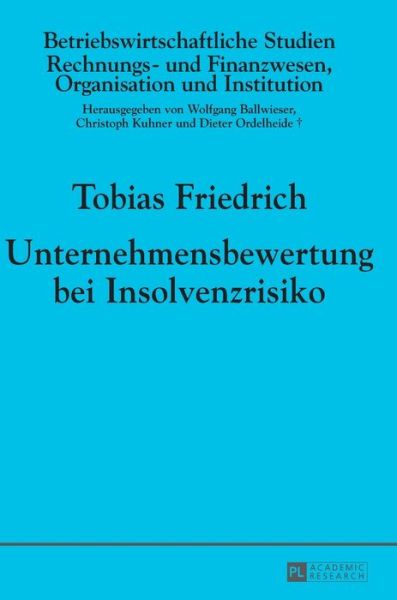 Cover for Tobias Friedrich · Unternehmensbewertung Bei Insolvenzrisiko - Betriebswirtschaftliche Studien (Hardcover Book) (2015)