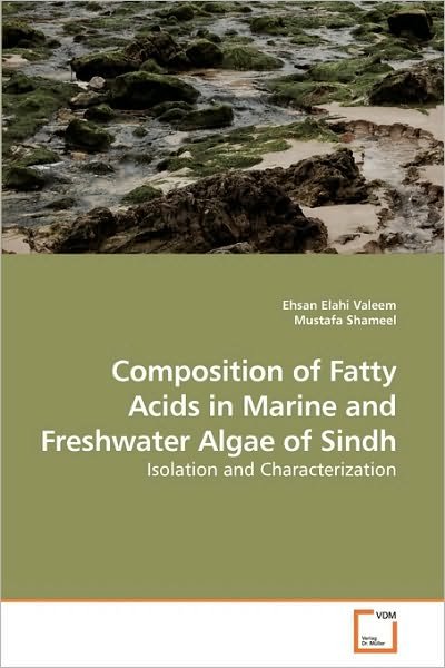 Cover for Mustafa Shameel · Composition of Fatty Acids in Marine and Freshwater Algae of Sindh: Isolation and Characterization (Paperback Bog) (2010)