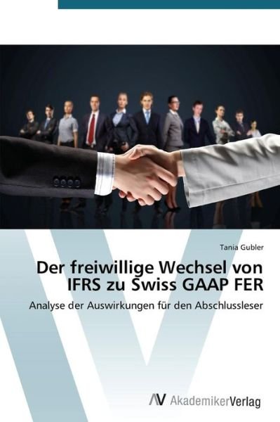 Cover for Gubler Tania · Der Freiwillige Wechsel Von Ifrs Zu Swiss Gaap Fer (Paperback Book) (2015)