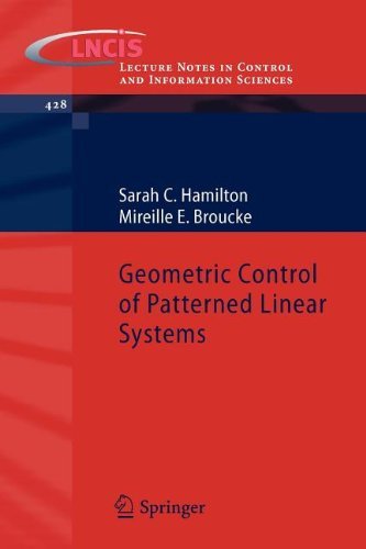 Sarah C. Hamilton · Geometric Control of Patterned Linear Systems - Lecture Notes in Control and Information Sciences (Paperback Book) [2012 edition] (2012)