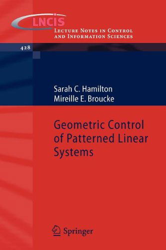 Geometric Control of Patterned Linear Systems - Lecture Notes in Control and Information Sciences - Sarah C. Hamilton - Książki - Springer-Verlag Berlin and Heidelberg Gm - 9783642288036 - 5 kwietnia 2012