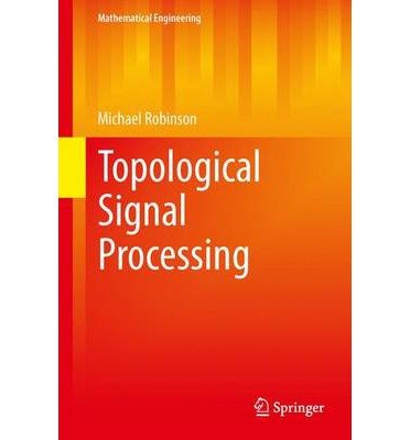 Cover for Michael Robinson · Topological Signal Processing - Mathematical Engineering (Gebundenes Buch) [2014 edition] (2014)