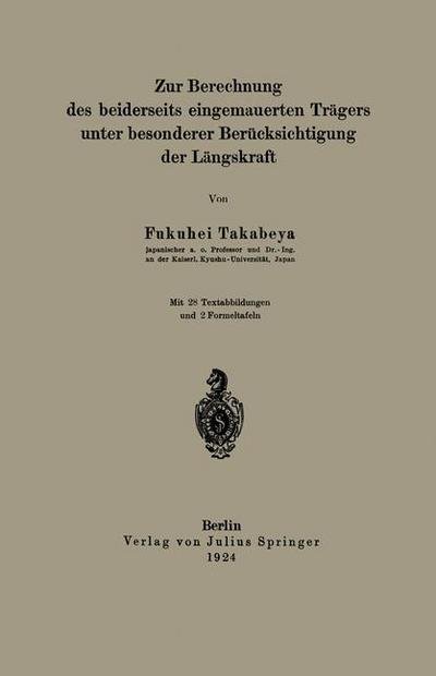 Cover for Fukuhei Takabeya · Zur Berechnung Des Beiderseits Eingemauerten Tragers Unter Besonderer Berucksichtigung Der Langskraft (Taschenbuch) [1924 edition] (1924)