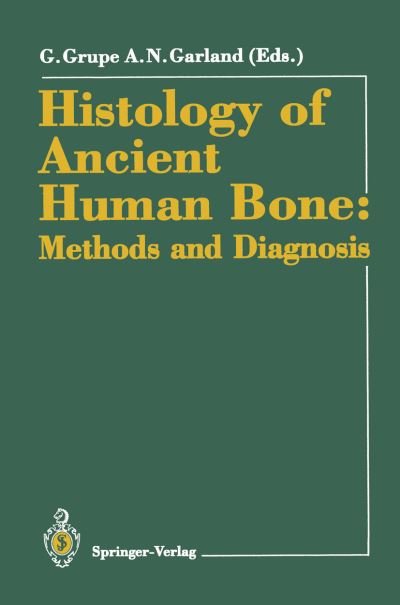 Cover for Gisela Grupe · Histology of Ancient Human Bone: Methods and Diagnosis: Proceedings of the &quot;Palaeohistology Workshop&quot; held from 3-5 October 1990 at Goettingen (Paperback Bog) [Softcover reprint of the original 1st ed. 1993 edition] (2011)