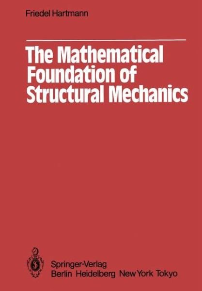 Cover for F. Hartmann · The Mathematical Foundation of Structural Mechanics (Paperback Book) [Softcover Reprint of the Original 1st Ed. 1985 edition] (2011)