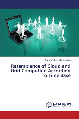 Cover for Bhupesh Kumar Dewangan · Resemblance of Cloud and Grid Computing According to Time Base (Taschenbuch) (2013)