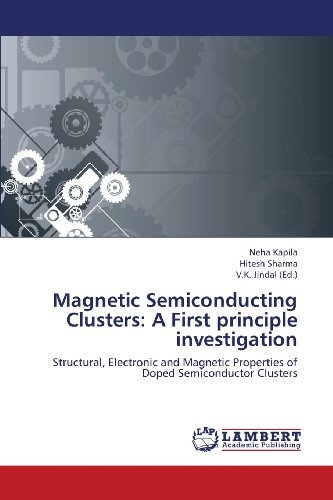 Cover for Hitesh Sharma · Magnetic Semiconducting Clusters: a First Principle Investigation: Structural, Electronic and Magnetic Properties of Doped Semiconductor Clusters (Paperback Book) (2013)