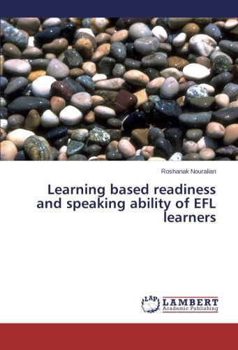 Cover for Roshanak Nouralian · Learning Based Readiness and Speaking Ability of Efl Learners (Paperback Book) (2013)