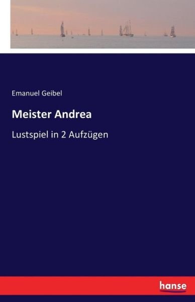 Cover for Geibel · Meister Andrea (Bok) (2016)