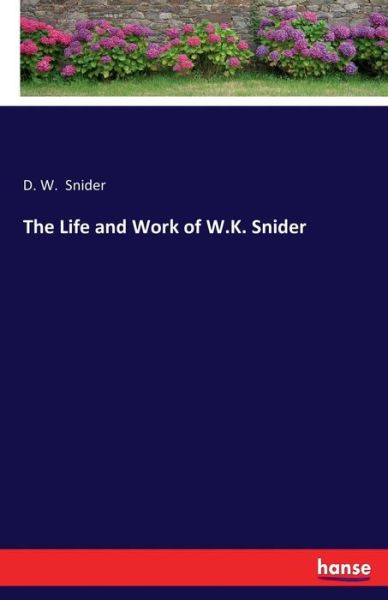 Cover for Snider · The Life and Work of W.K. Snider (Bok) (2016)