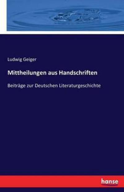 Mittheilungen aus Handschriften - Geiger - Bücher -  - 9783743664036 - 24. Januar 2017