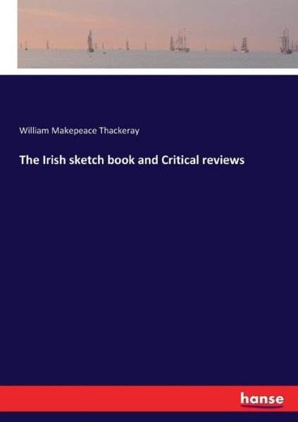 The Irish sketch book and Cri - Thackeray - Livres -  - 9783744740036 - 16 avril 2017