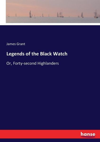 Cover for Grant · Legends of the Black Watch (Book) (2017)