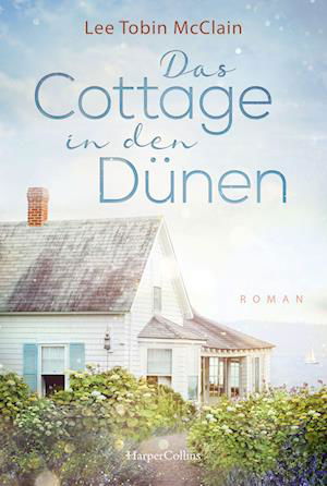 Das Cottage in den Dünen - Lee Tobin McClain - Books - HarperCollins - 9783749901036 - May 24, 2022