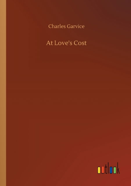 Cover for Charles Garvice · At Love's Cost (Paperback Book) (2020)