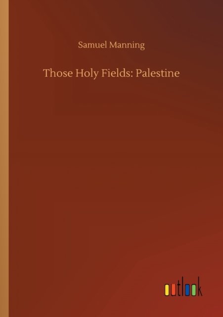 Cover for Samuel Manning · Those Holy Fields: Palestine (Paperback Book) (2020)