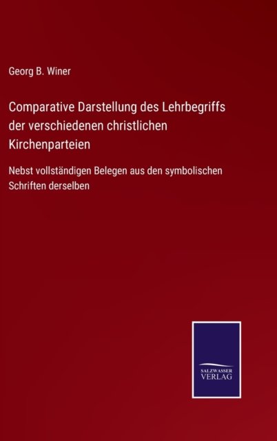Cover for Georg B Winer · Comparative Darstellung des Lehrbegriffs der verschiedenen christlichen Kirchenparteien (Innbunden bok) (2021)