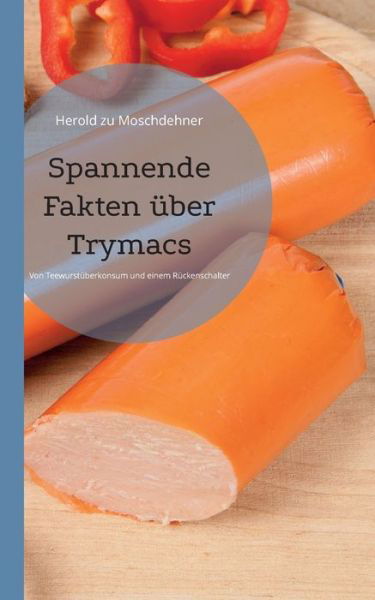 Cover for Herold Zu Moschdehner · Spannende Fakten über Trymacs (Paperback Book) (2022)
