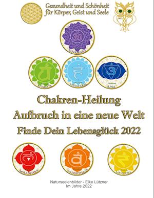 Cover for Elke Lützner · Chakren-Heilung - Aufbruch in eine neue Welt (Paperback Book) (2022)